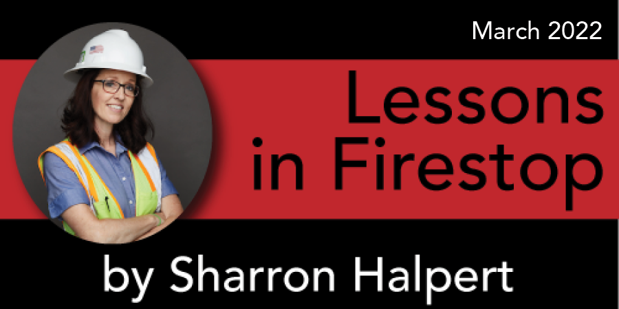 March 2022 Lessons in Firestop by Sharron Halpert