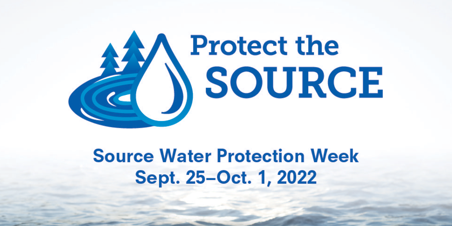Source Water Protection Week: Protect the Source