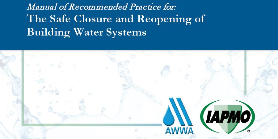 AWWA/IAPMO Manual-2022: Manual of Recommended Practices for the Safe Closure and Reopening of Building Water Systems